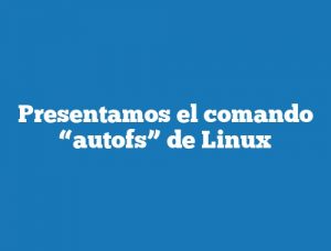 Presentamos el comando “autofs” de Linux