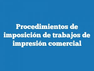 Procedimientos de imposición de trabajos de impresión comercial