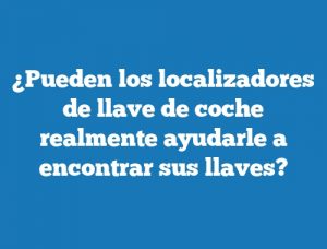 ¿Pueden los localizadores de llave de coche realmente ayudarle a encontrar sus llaves?