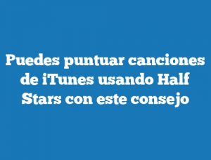 Puedes puntuar canciones de iTunes usando Half Stars con este consejo