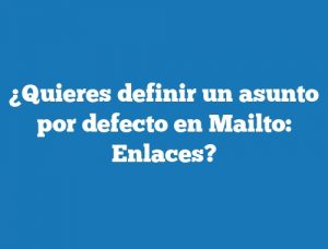 ¿Quieres definir un asunto por defecto en Mailto: Enlaces?