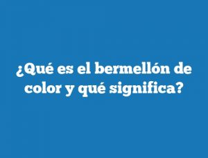 ¿Qué es el bermellón de color y qué significa?