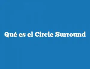 Qué es el Circle Surround