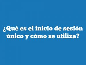 ¿Qué es el inicio de sesión único y cómo se utiliza?