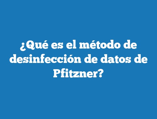 ¿Qué es el método de desinfección de datos de Pfitzner?