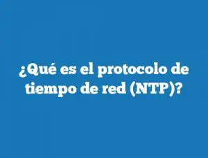 ¿Qué es el protocolo de tiempo de red (NTP)?