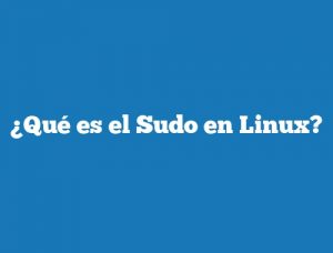 ¿Qué es el Sudo en Linux?