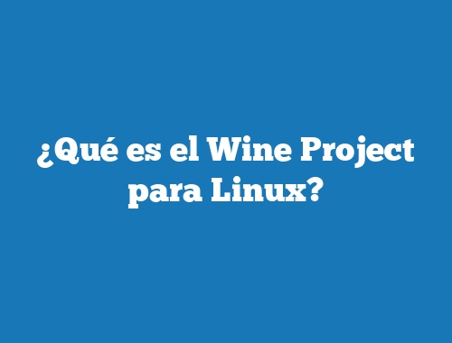 ¿Qué es el Wine Project para Linux?