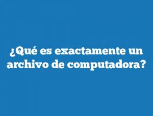 ¿Qué es exactamente un archivo de computadora?