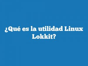 ¿Qué es la utilidad Linux Lokkit?
