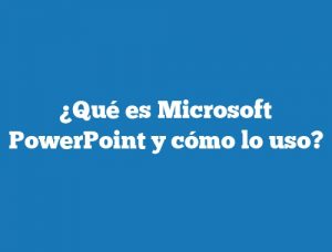 ¿Qué es Microsoft PowerPoint y cómo lo uso?
