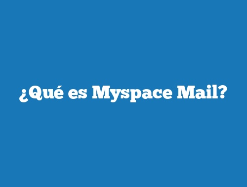 ¿Qué es Myspace Mail?