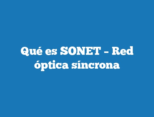 Qué es SONET – Red óptica síncrona