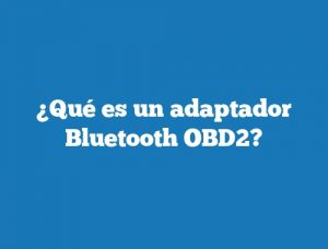 ¿Qué es un adaptador Bluetooth OBD2?