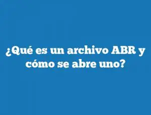 ¿Qué es un archivo ABR y cómo se abre uno?