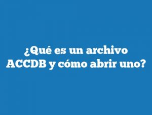 ¿Qué es un archivo ACCDB y cómo abrir uno?