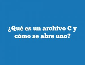 ¿Qué es un archivo C y cómo se abre uno?