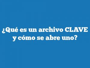 ¿Qué es un archivo CLAVE y cómo se abre uno?