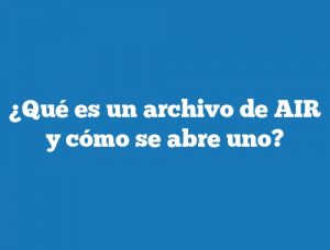 ¿Qué es un archivo de AIR y cómo se abre uno?