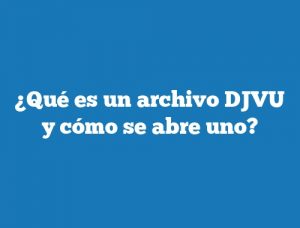 ¿Qué es un archivo DJVU y cómo se abre uno?