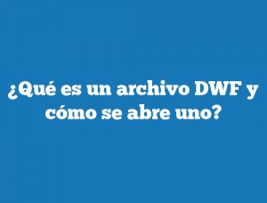 ¿Qué es un archivo DWF y cómo se abre uno?