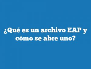 ¿Qué es un archivo EAP y cómo se abre uno?