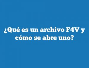 ¿Qué es un archivo F4V y cómo se abre uno?