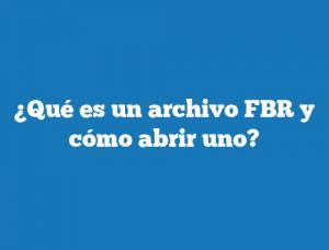 ¿Qué es un archivo FBR y cómo abrir uno?