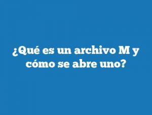 ¿Qué es un archivo M y cómo se abre uno?