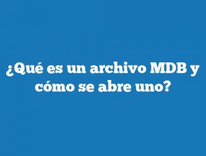 ¿Qué es un archivo MDB y cómo se abre uno?