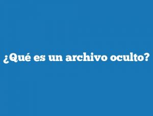 ¿Qué es un archivo oculto?