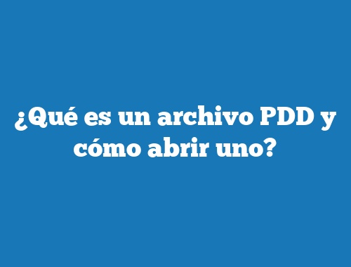 ¿Qué es un archivo PDD y cómo abrir uno?