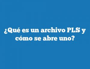 ¿Qué es un archivo PLS y cómo se abre uno?