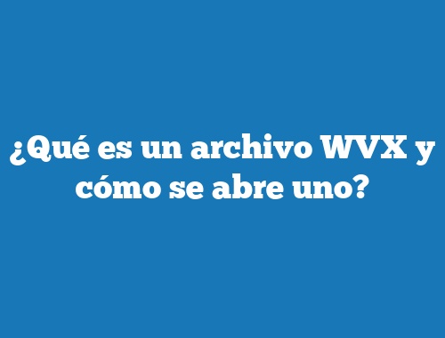 ¿Qué es un archivo WVX y cómo se abre uno?
