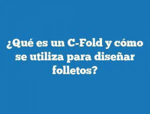 ¿Qué es un C-Fold y cómo se utiliza para diseñar folletos?