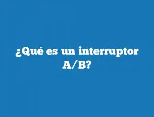 ¿Qué es un interruptor A/B?