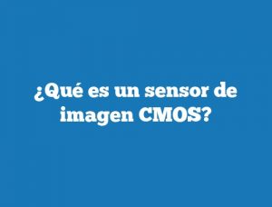 ¿Qué es un sensor de imagen CMOS?