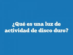 ¿Qué es una luz de actividad de disco duro?