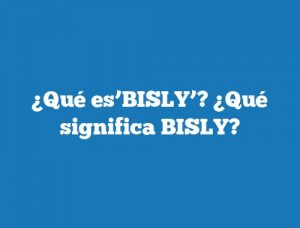 ¿Qué es’BISLY’? ¿Qué significa BISLY?