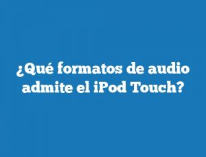 ¿Qué formatos de audio admite el iPod Touch?