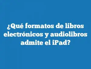 ¿Qué formatos de libros electrónicos y audiolibros admite el iPad?