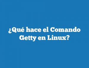 ¿Qué hace el Comando Getty en Linux?