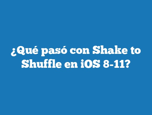 ¿Qué pasó con Shake to Shuffle en iOS 8-11?