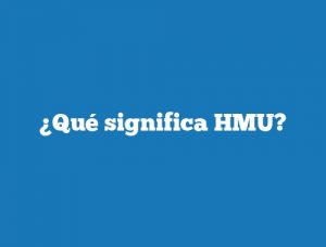 ¿Qué significa HMU?