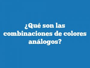 ¿Qué son las combinaciones de colores análogos?