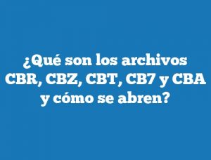 ¿Qué son los archivos CBR, CBZ, CBT, CB7 y CBA y cómo se abren?