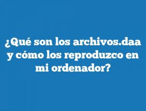 ¿Qué son los archivos.daa y cómo los reproduzco en mi ordenador?