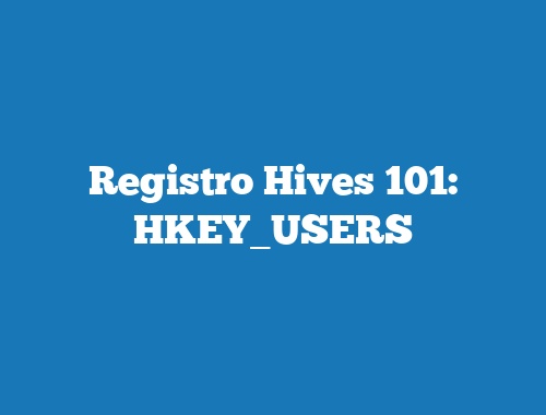 Registro Hives 101: HKEY_USERS