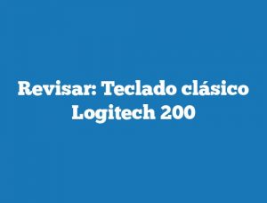 Revisar: Teclado clásico Logitech 200