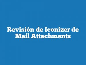 Revisión de Iconizer de Mail Attachments